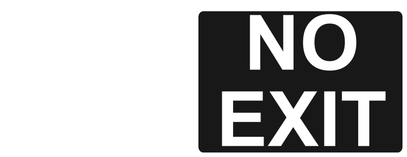 No Exit - White on Black 1