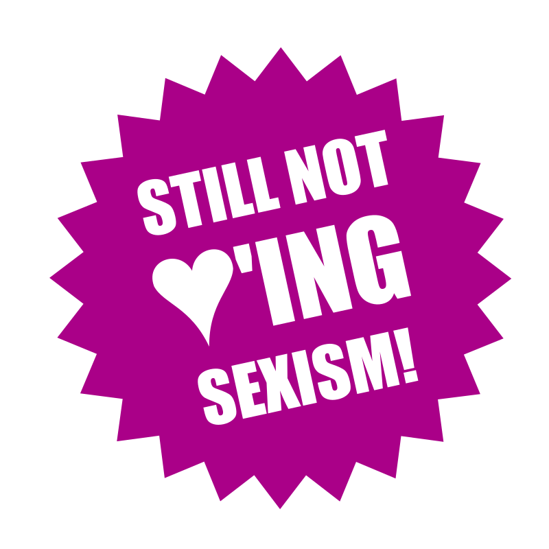 Still not loving Sexism