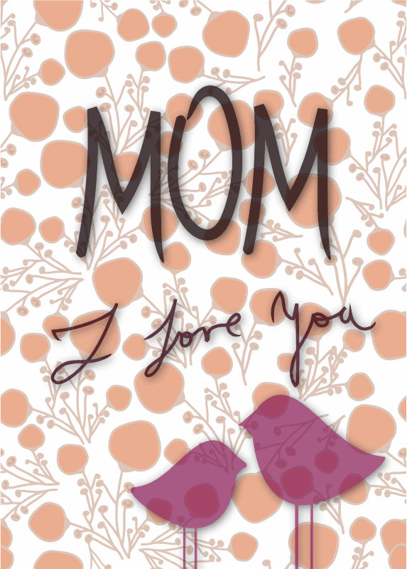 Mom I Love You