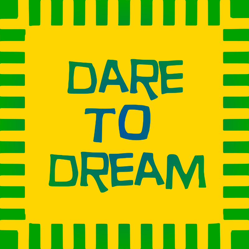 Dare to dream