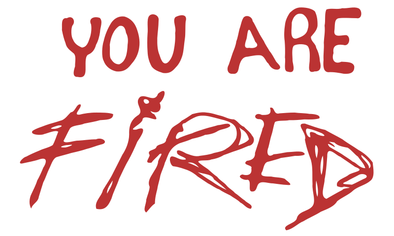 You are fired - Text