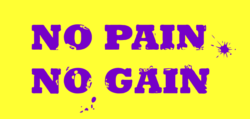 No Pain No Gain
