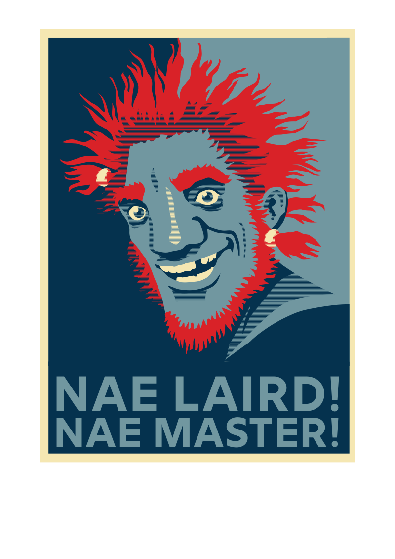 Rob Anybody NAE LAIRD! NAE MASTER!