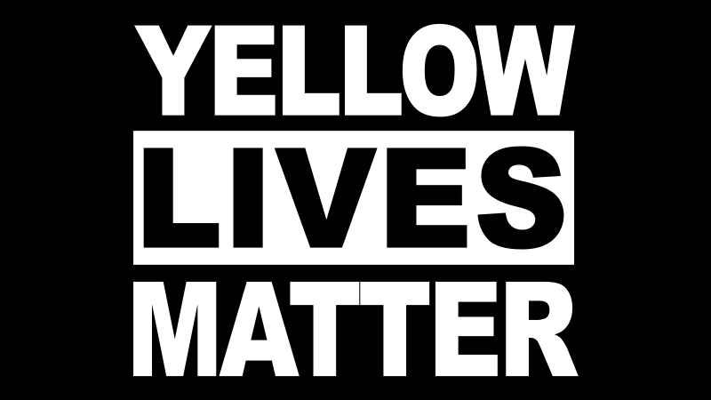 Yellow Lives Matter