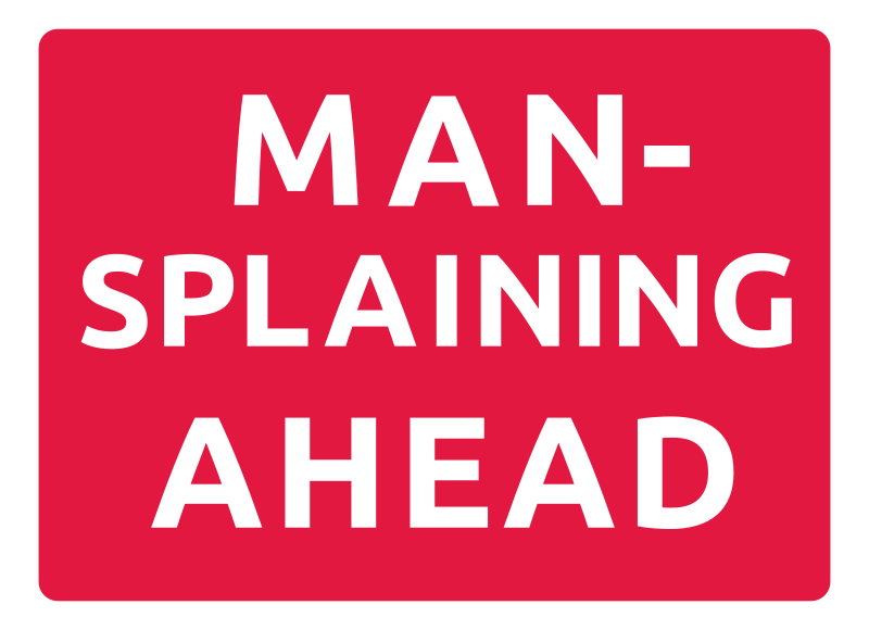 Stop mansplaining red sign